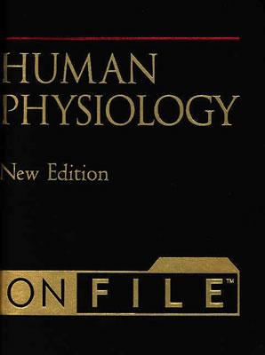 Human Physiology on File (Human Body On File, New Edition)