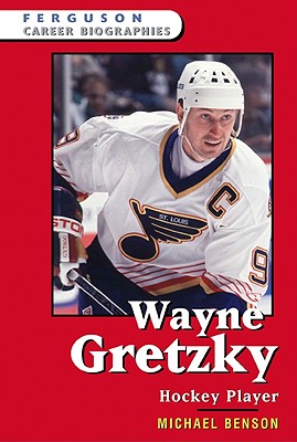 Wayne Gretzky: Hockey Player (Ferguson Career Biographies)