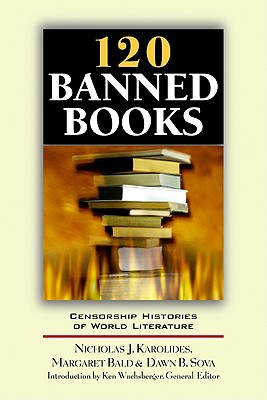 120 Banned Books: Censorship Histories of World Literature