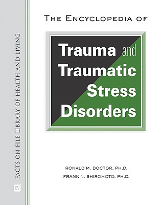 The Encyclopedia of Trauma and Traumatic Stress Disorders (Facts on File Library of Health & Living)