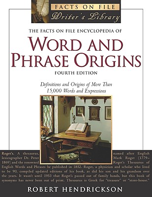The Facts on File Encyclopedia of Word and Phrase Origins, 4th Edition (Facts on File Writer's Library)