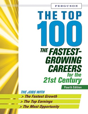 The Top 100: The Fastest-growing Careers for the 21st Century