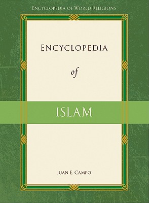 Encyclopedia of Islam (Encyclopedia of World Religions)