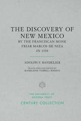 Adolph F. Bandelier's The Discovery of New Mexico by the Franciscan Monk, Friar Marcos de Niza in 1539