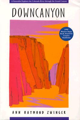 Downcanyon: A Naturalist Explores the Colorado River through the Grand Canyon