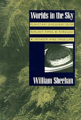 Worlds in the Sky: The Story of Planetary Discovery from Earliest Times through Voyager and Magellan