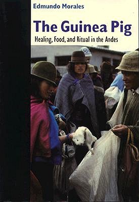 The Guinea Pig: Healing, Food, and Ritual in the Andes