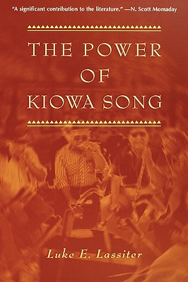 Image for The Power of Kiowa Song: A Collaborative Ethnography (Religion in America)