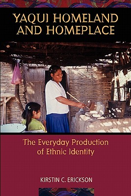 Image for Yaqui Homeland and Homeplace: The Everyday Production of Ethnic Identity