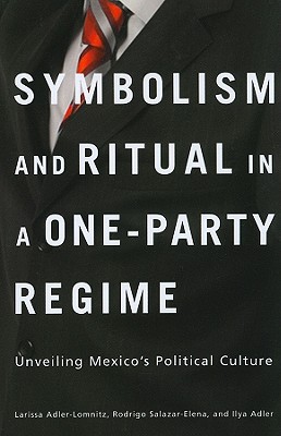 Symbolism and Ritual in a One-Party Regime: Unveiling Mexico's Political Culture