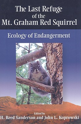 The Last Refuge of the Mt. Graham Red Squirrel: Ecology of Endangerment