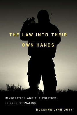 The Law Into Their Own Hands: Immigration and the Politics of Exceptionalism