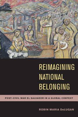 Reimagining National Belonging: Post-Civil War El Salvador in a Global Context