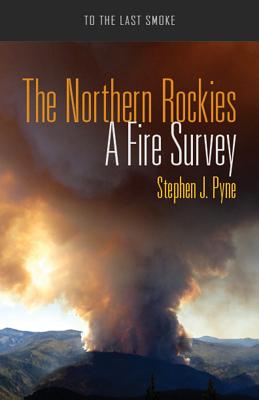 Image for The Northern Rockies: A Fire Survey (To the Last Smoke)
