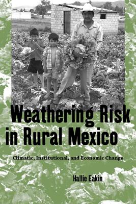 Image for Weathering Risk in Rural Mexico: Climatic, Institutional, and Economic Change