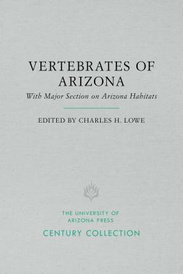 The Vertebrates of Arizona: With Major Section on Arizona Habitats (Century Collection)