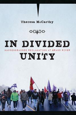 In Divided Unity: Haudenosaunee Reclamation at Grand River (Critical Issues in Indigenous Studies)