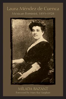 Laura Mndez de Cuenca: Mexican Feminist, 18531928