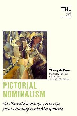 Pictorial Nominalism: On Marcel Duchamp's Passage from Painting to the Readymade (Theory & History of Literature)