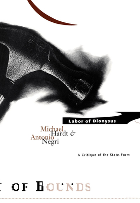 Labor Of Dionysus: A Critique of the State-Form (Volume 4) (Theory Out Of Bounds)