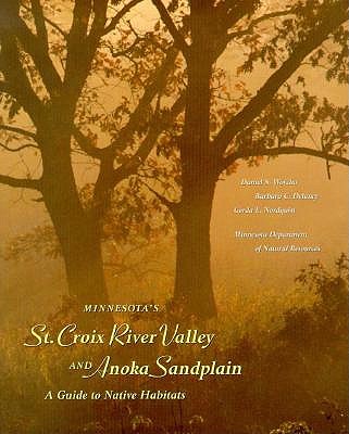 Minnesota's St. Croix River Valley and the Anoka Sandplain: A Guide to Native Habitats