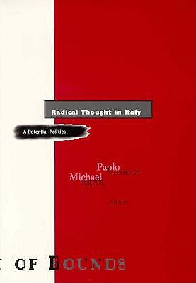 Radical Thought in Italy: A Potential Politics (Theory Out of Bounds, V. 7)