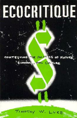 Ecocritique: Contesting the Politics of Nature, Economy, and Culture