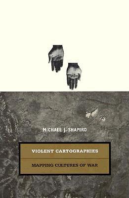 Violent Cartographies: Mapping Cultures of War