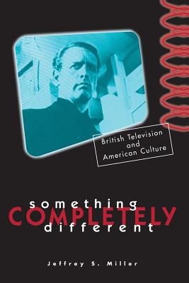 Image for Something Completely Different: British Television And American Culture Something Completely Different: British Television And American Culture