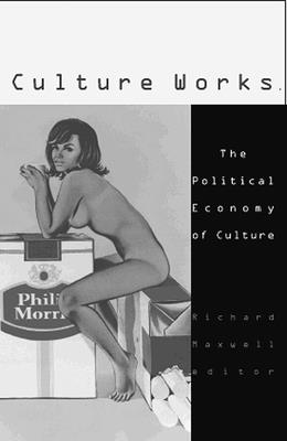 Culture Works: The Political Economy of Culture (Volume 18) (Studies in Classical Philology)