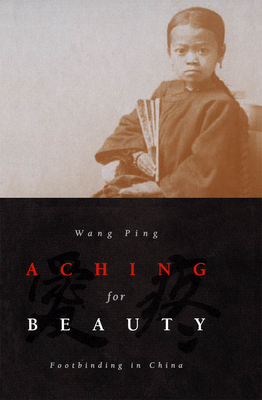 Aching For Beauty Footbinding in China