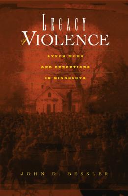 Image for Legacy Of Violence: Lynch Mobs And Executions In Minnesota