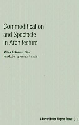 Commodification and Spectacle in Architecture: A Harvard Design Magazine Reader