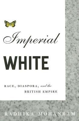 Imperial White: Race, Diaspora, and the British Empire