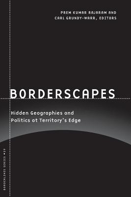 Borderscapes: Hidden Geographies and Politics at Territorys Edge (Volume 29) (Barrows Lectures)