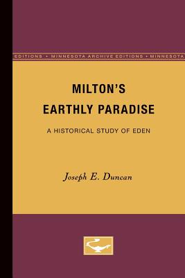 Miltons Earthly Paradise: A Historical Study of Eden