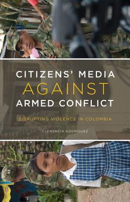 Citizens Media against Armed Conflict: Disrupting Violence in Colombia