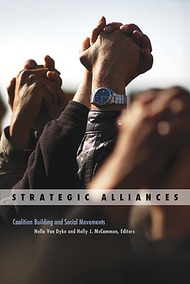 Strategic Alliances: Coalition Building and Social Movements (Volume 34) (Social Movements, Protest and Contention)