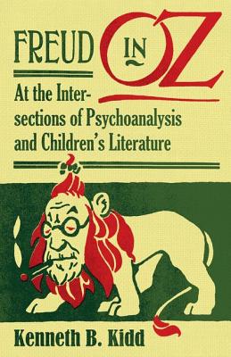 Freud in Oz: At the Intersections of Psychoanalysis and Childrens Literature