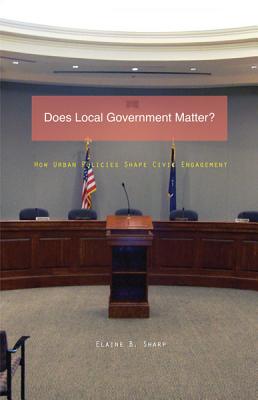 Does Local Government Matter: How Urban Policies Shape Civic Engagement (Globalization and Community)