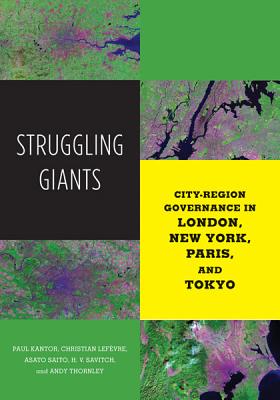 Struggling Giants: City-Region Governance in London, New York, Paris, and Tokyo (Globalization and Community)