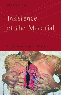 Image for Insistence of the Material: Literature in the Age of Biopolitics