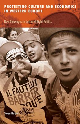 Protesting Culture and Economics in Western Europe: New Cleavages in Left and Right Politics (Volume 41) (Social Movements, Protest and Contention)