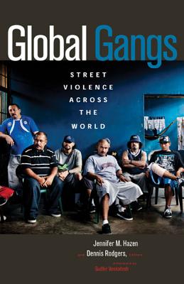 Image for Global Gangs: Street Violence across the World Global Gangs: Street Violence across the World