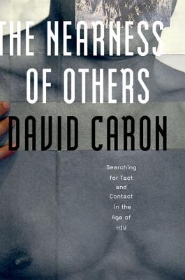 The Nearness of Others: Searching for Tact and Contact in the Age of HIV