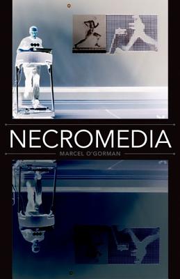 Necromedia (Volume 33) (Posthumanities)