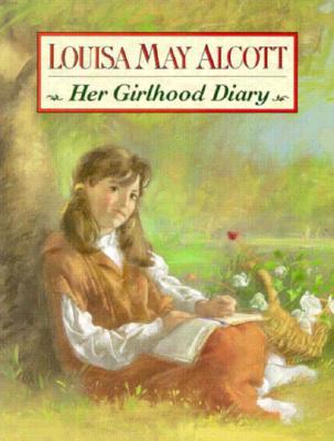 Image for Louisa May Alcott: Her Girlhood Diary Louisa May Alcott: Her Girlhood Diary