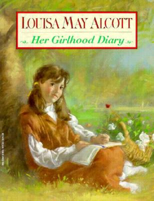 Image for Louisa May Alcott : Her Girlhood Diary Louisa May Alcott : Her Girlhood Diary