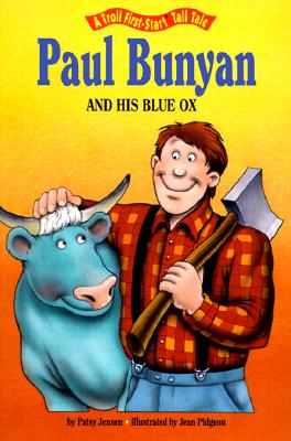 Image for Paul Bunyan and His Blue Ox (A Troll First-Start Tall Tale)