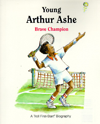 Young Arthur Ashe: Brave Champion (A Troll First-Start Biography)